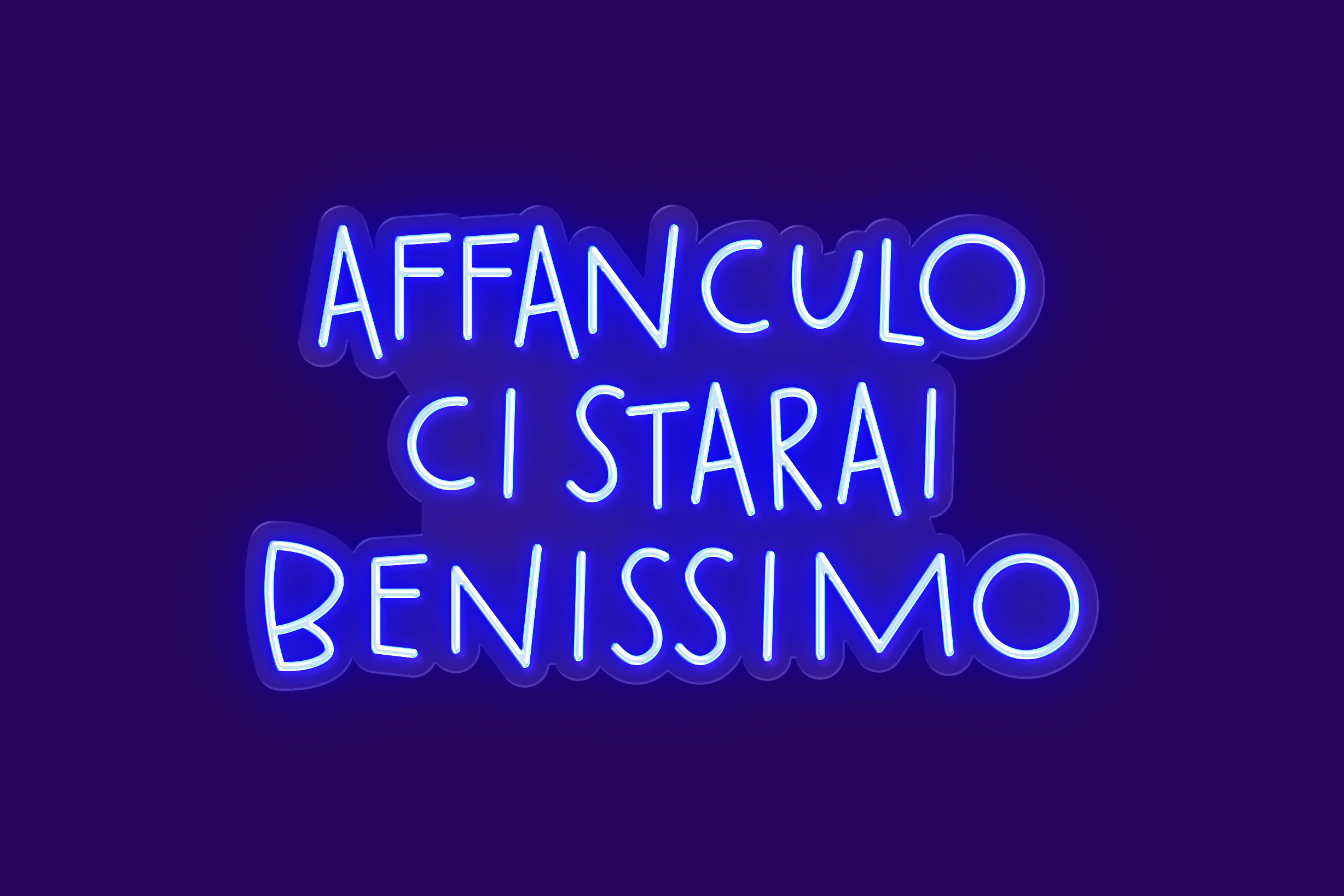 AFFANCULO CI STARAI BENISSIMO