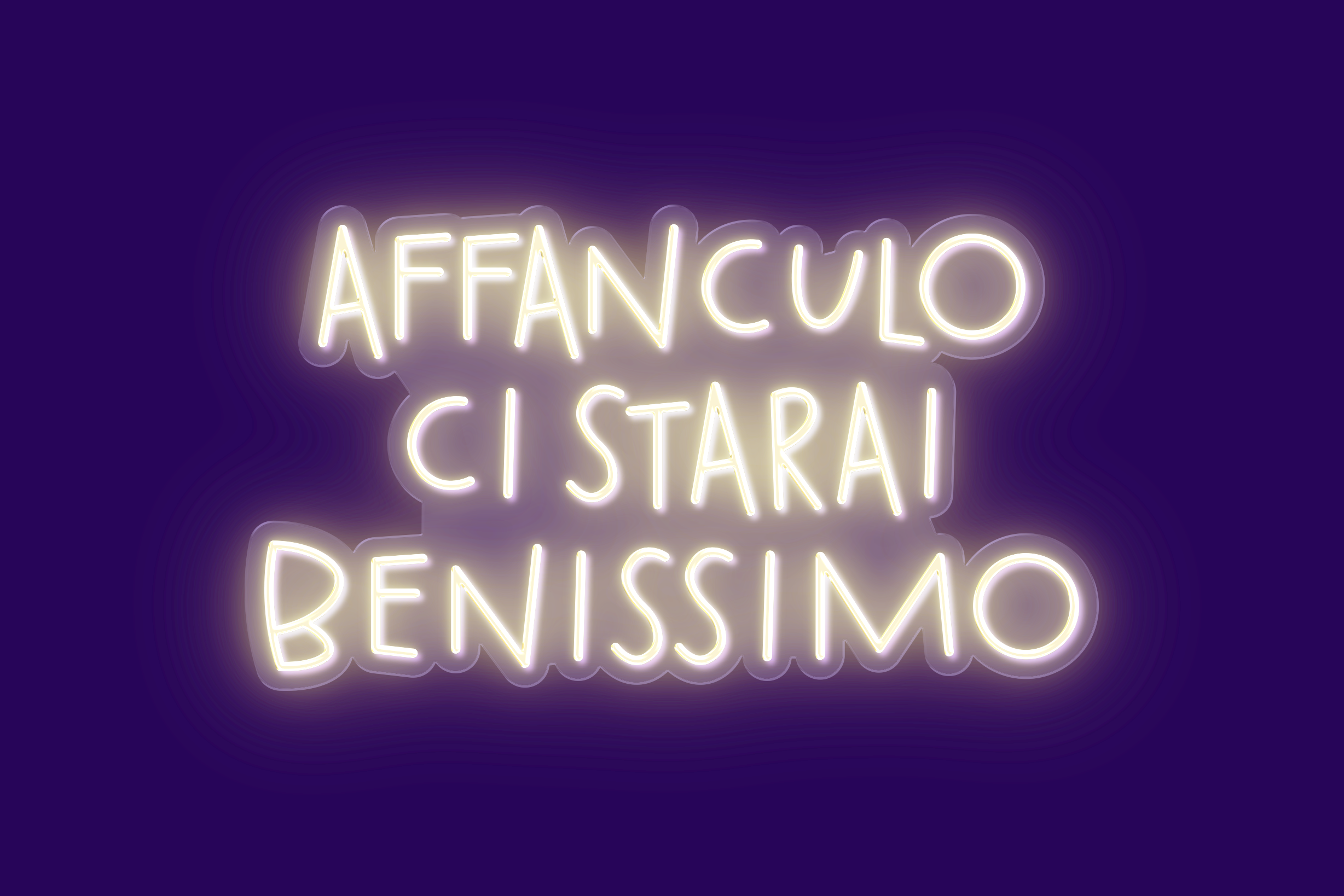 AFFANCULO CI STARAI BENISSIMO