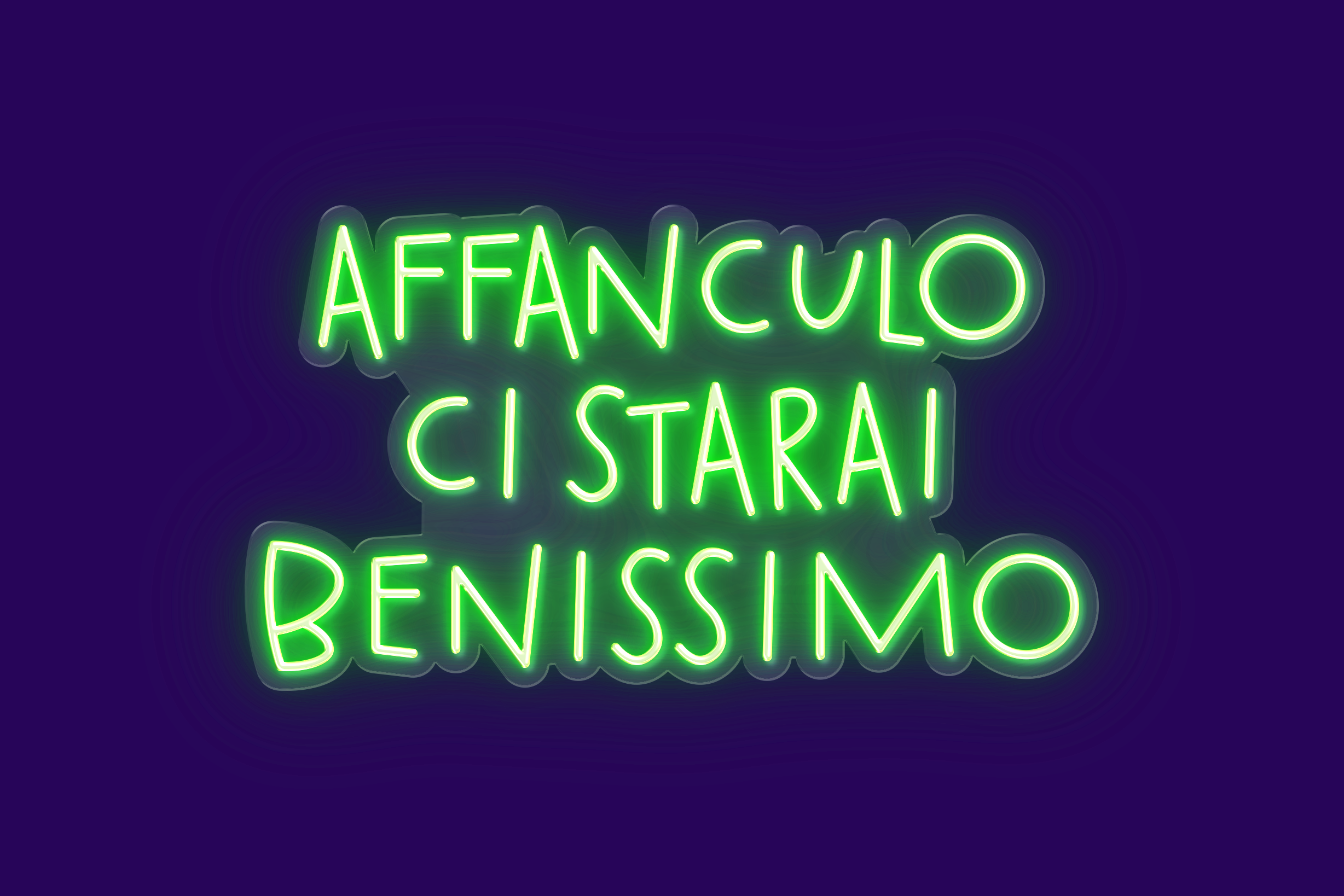 AFFANCULO CI STARAI BENISSIMO