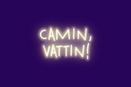 CAMIN, VATTIN!