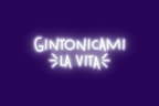 GINTONICAMI LA VITA