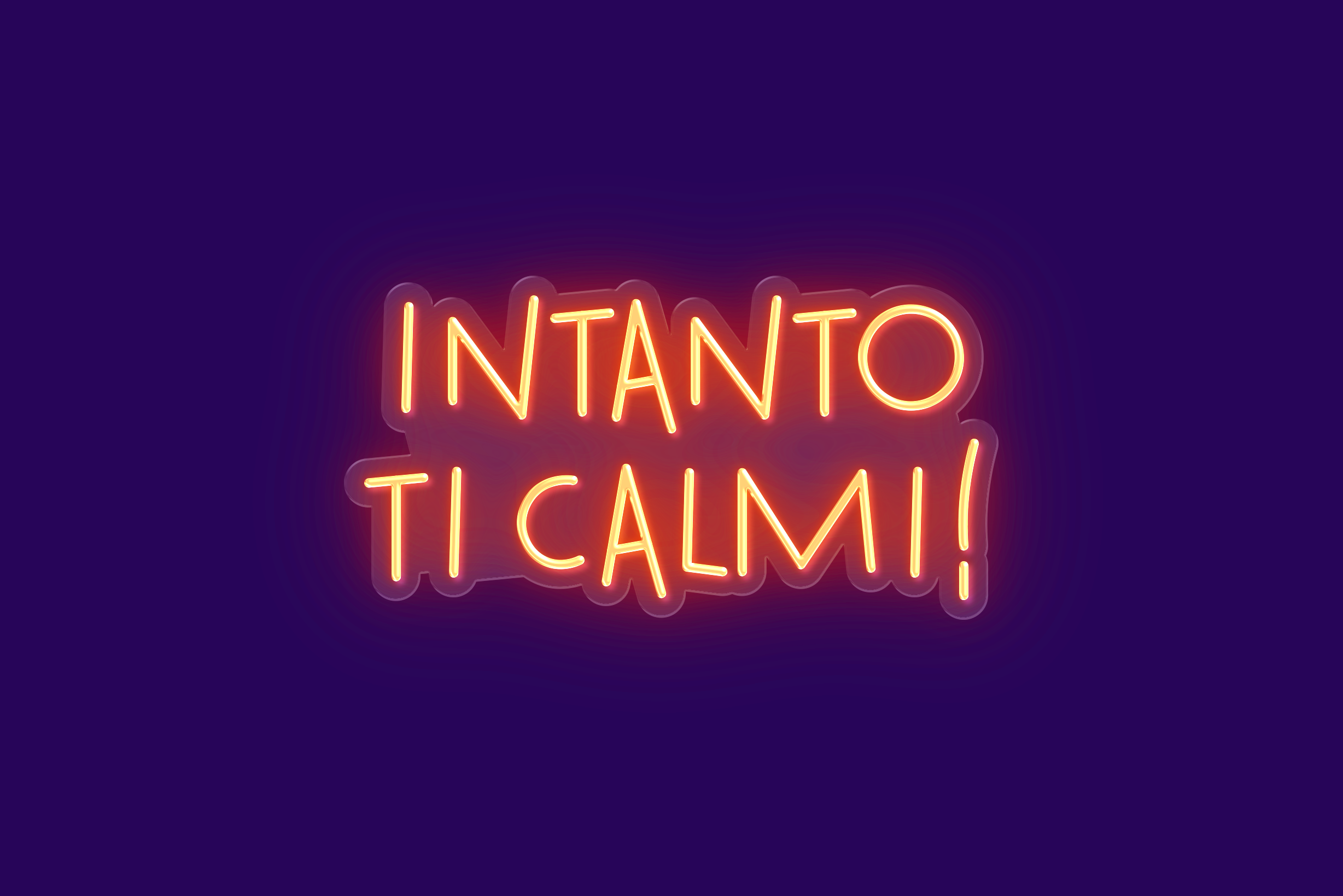 INTANTO TI CALMI!