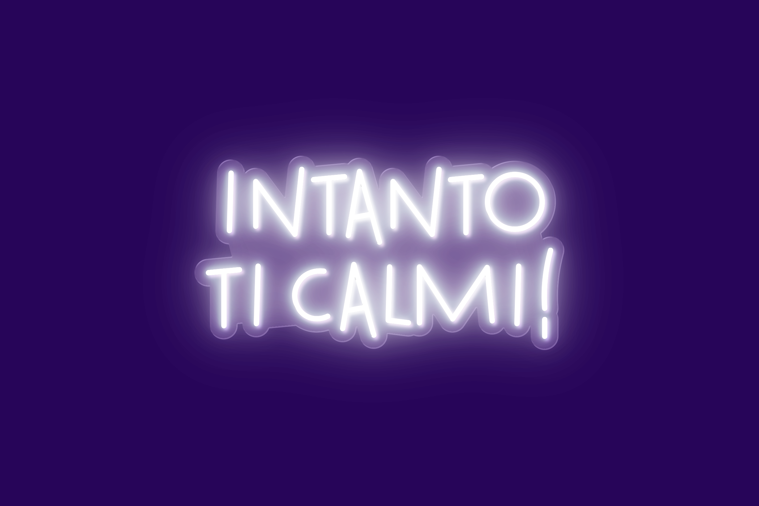 INTANTO TI CALMI!