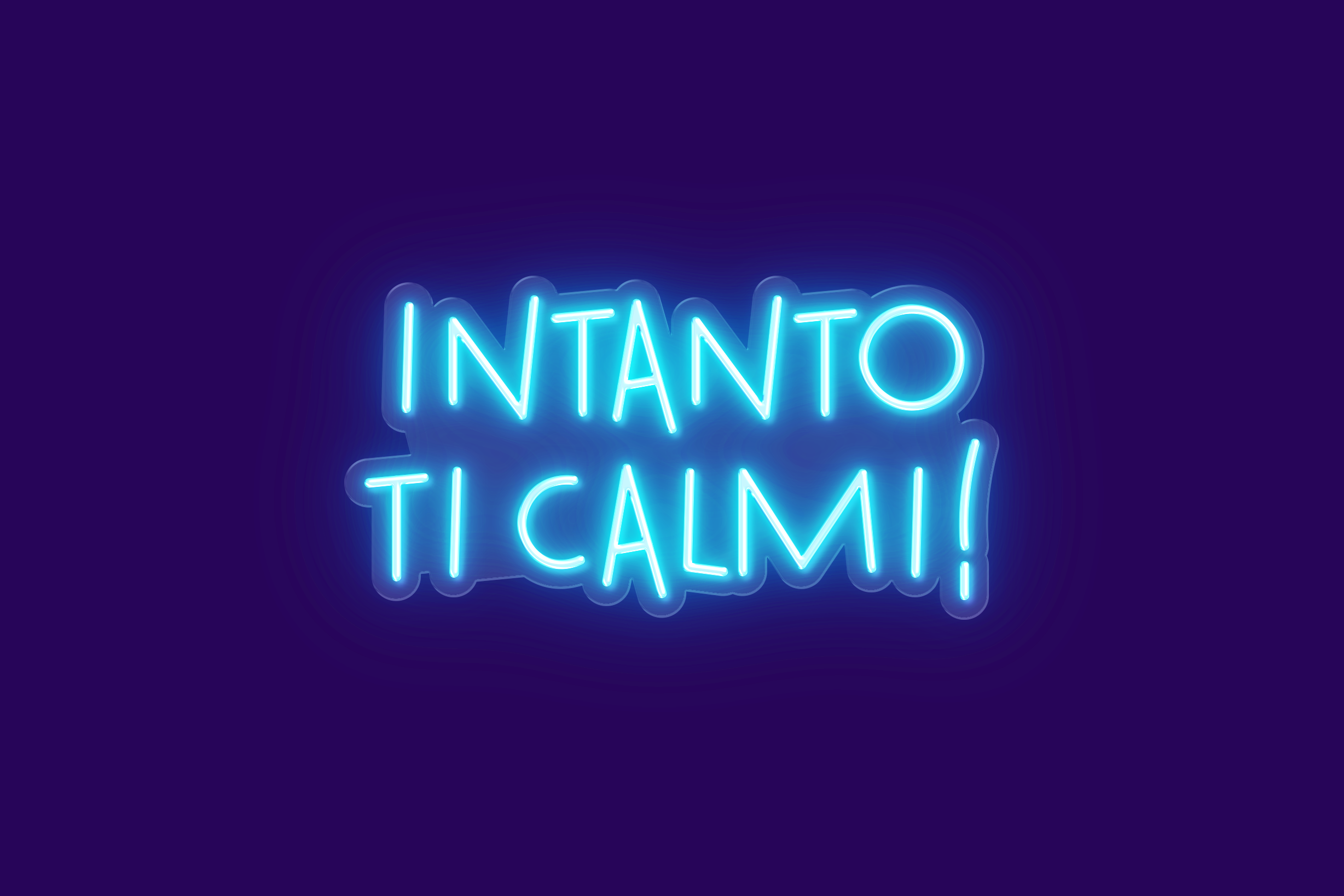 INTANTO TI CALMI!