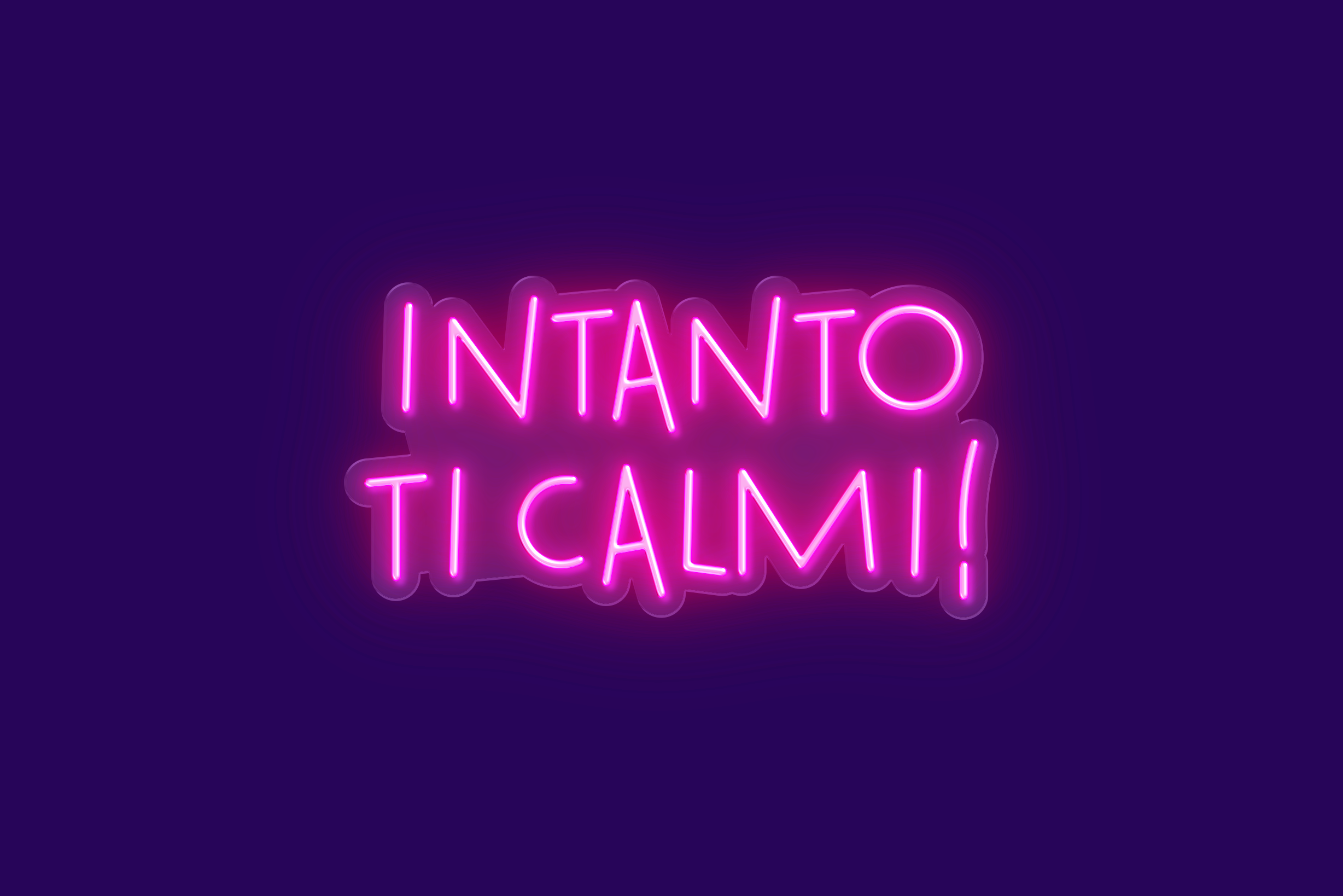 INTANTO TI CALMI!