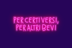 PER CERTI VERSI, PER ALTRI BEVI