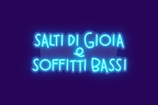 SALTI DI GIOIA E SOFFITTI BASSI
