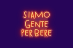 SIAMO GENTE PER BERE