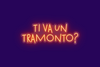 TI VA UN TRAMONTO?