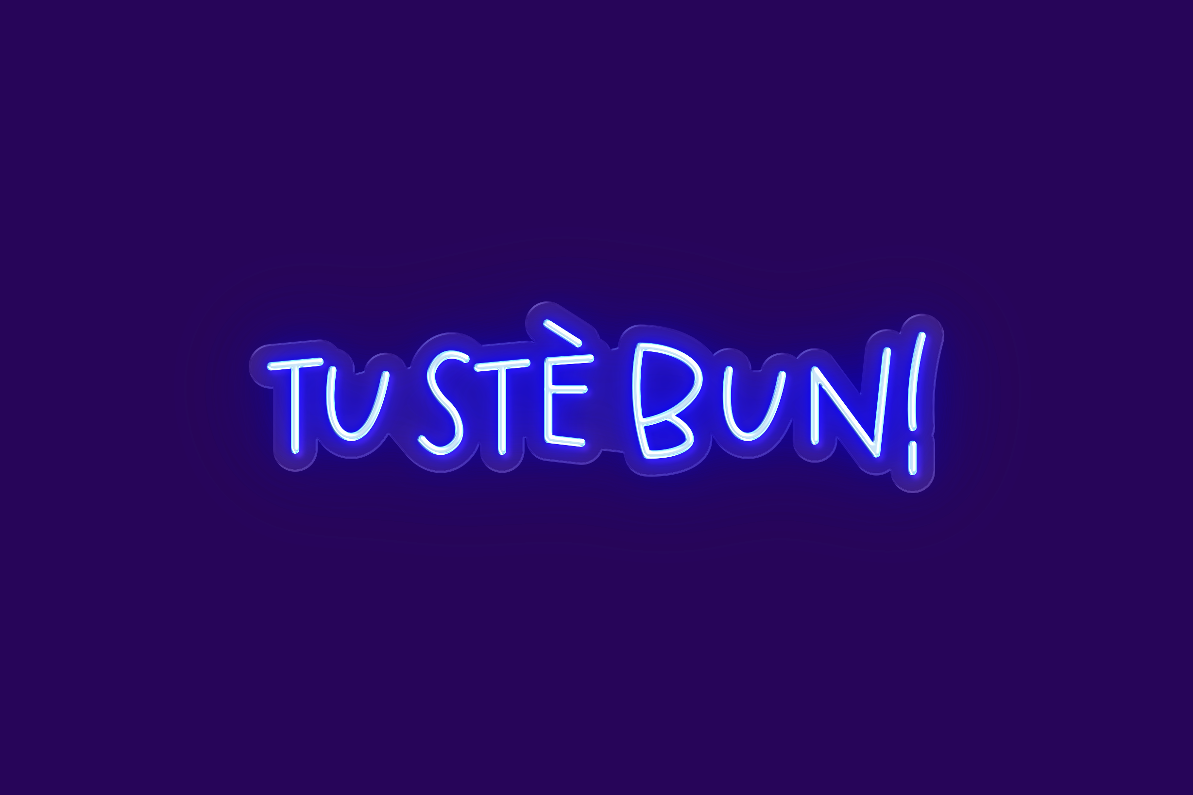 TU STÈ BUN!