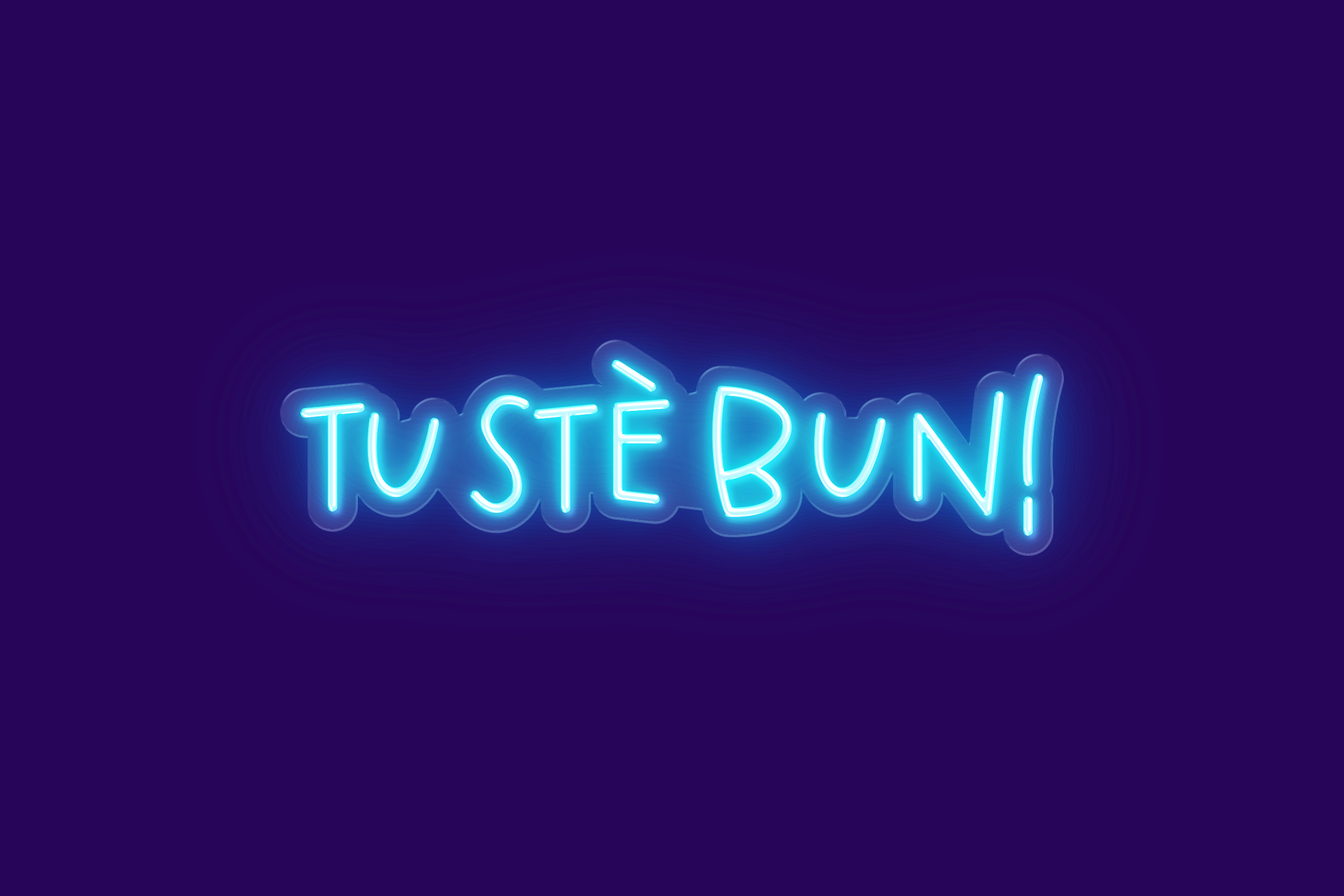 TU STÈ BUN!