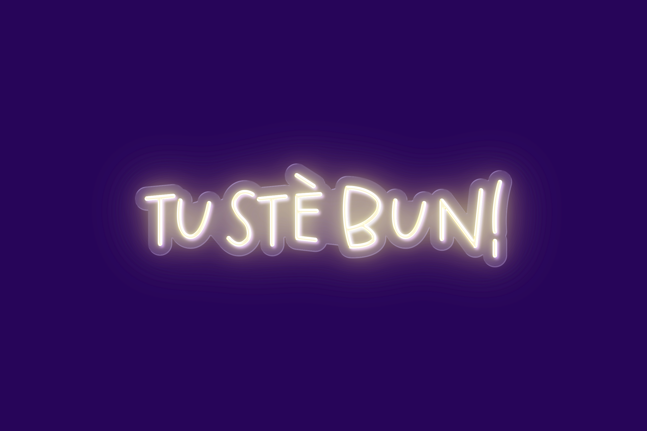 TU STÈ BUN!