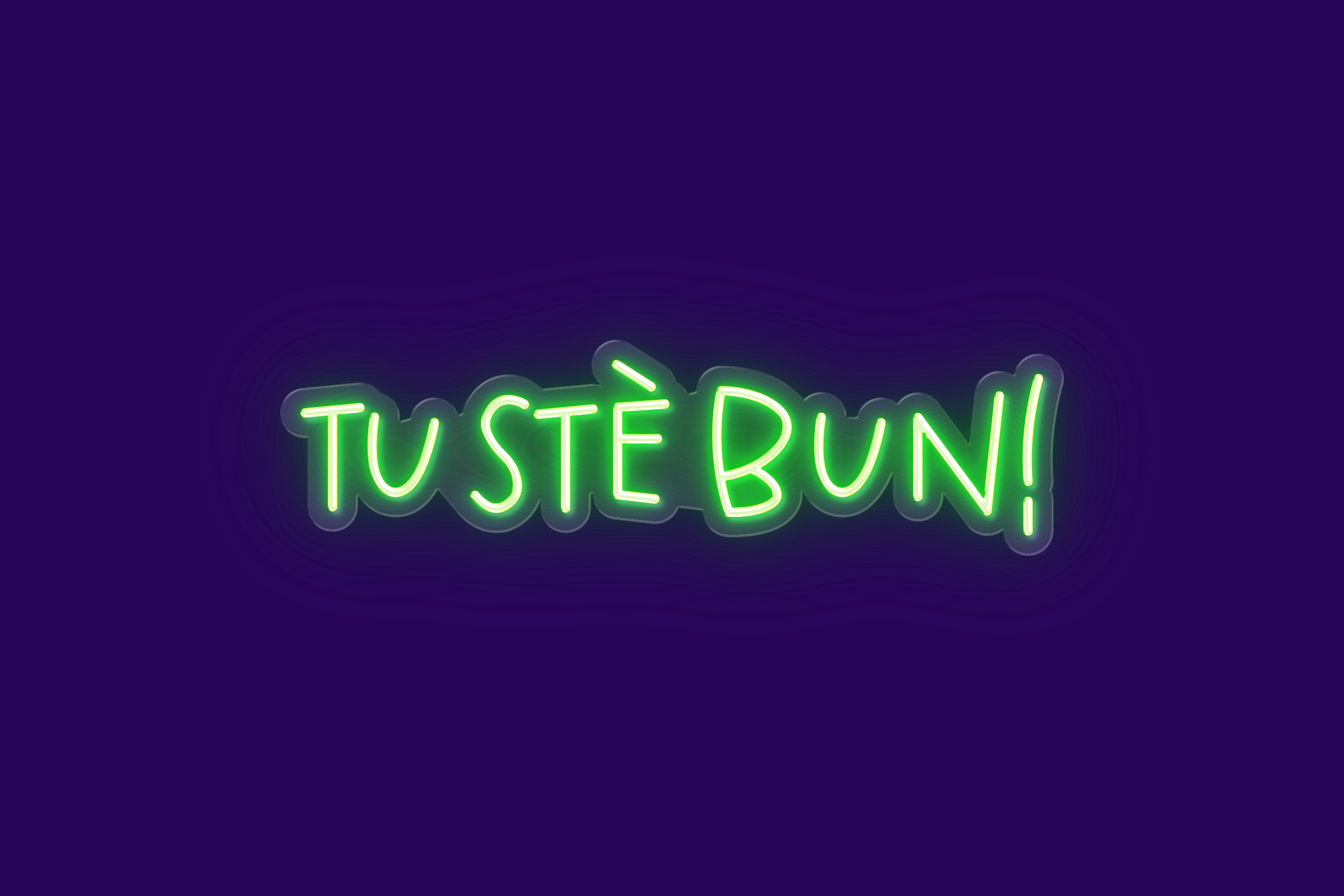 TU STÈ BUN!