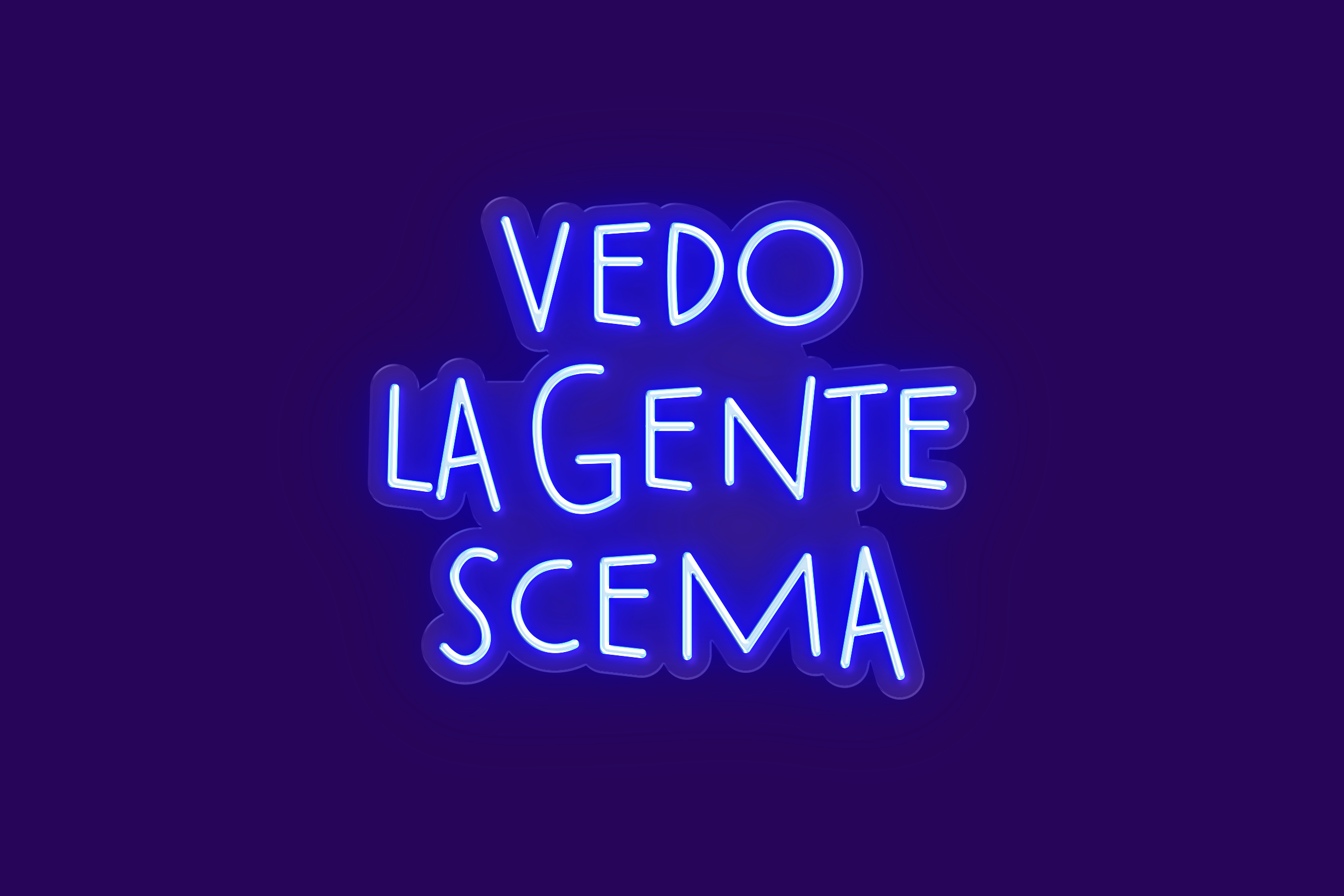 VEDO LA GENTA SCEMA